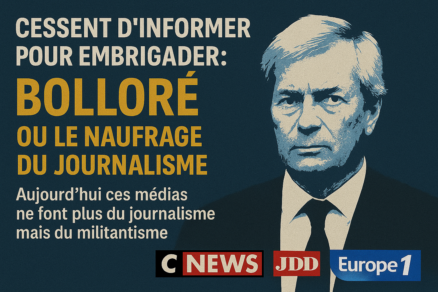 Quand les médias cessent d’informer pour embrigader : Bolloré ou le naufrage du journalisme Quand les médias cessent d’informer pour embrigader : Bolloré ou le naufrage du journalisme